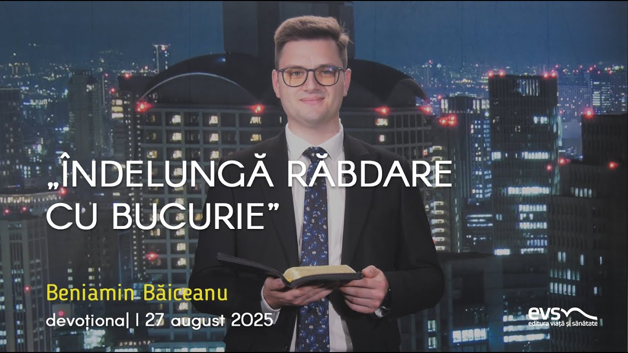 „ÎNDELUNGĂ RĂBDARE CU BUCURIE”
