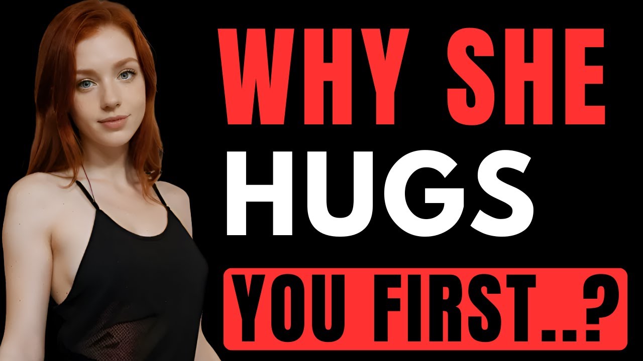 5 Seconds to Understand Her TRUE Intentions When She Hugs You