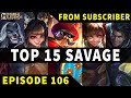 Mobile Legends TOP 15 SAVAGE Moments Episode 106 ● FULL HD