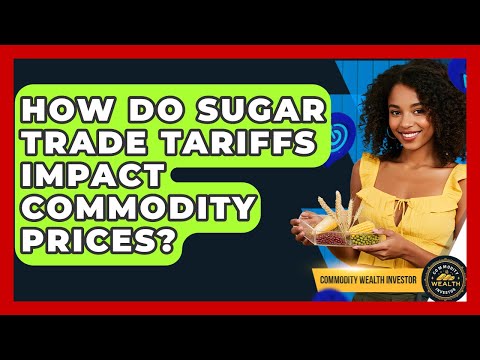 How Do Tariffs Affect Commodity Prices