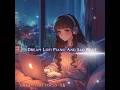 Dream Lofi Piano — Sad &amp; Calm Study Beat | Deep Focus Music for Night Study 🌙