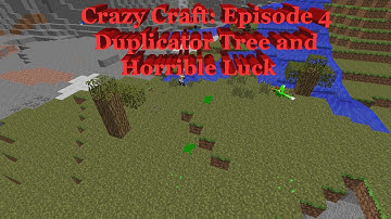 Crazy Craft Episode 4 - Duplicator tree and horrible luck