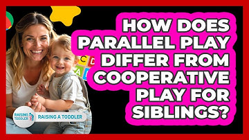 How Does Parallel Play Differ From Cooperative Play For Siblings? - Raising A Toddler