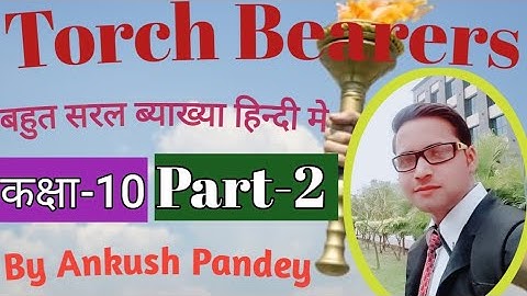 Best hindi explanation of the lesson-5" Torch Bearers" Part-2 By Ankush Pandey for class-10 Up board