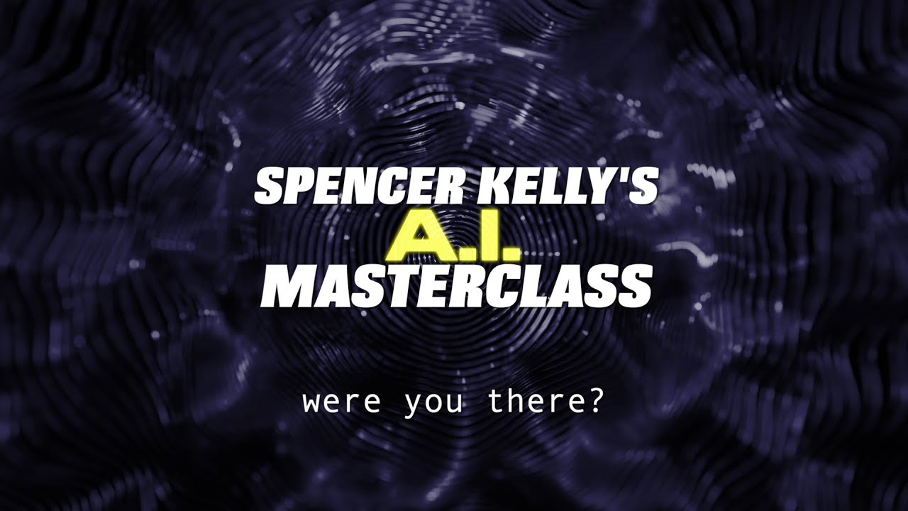 Spencer Kelly's AI Masterclass - this is what happened