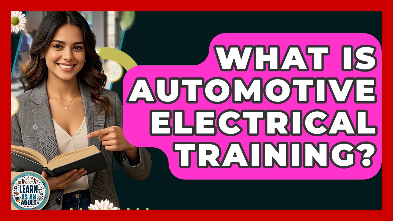What Is Automotive Electrical Training? - Learn As An Adult