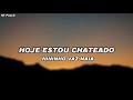 Nininho Vaz Maia - Hoje Estou Chateado (Letra)