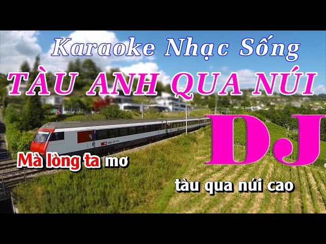 Karaoke Nhạc Sống - Tàu Anh Qua Núi - Beat chất lượng cao