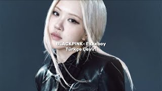 BLACKPINK - Fxxxboy (Türkçe Çeviri)