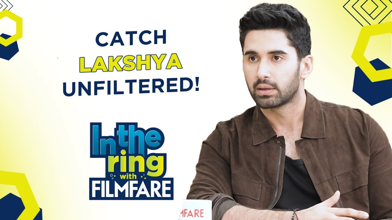 Lakshya Lalwani on Love, Action Heroes, and SRK's Guidance | In the Ring with Filmfare | Episode 13