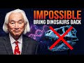 Why It's "IMPOSSIBLE" to Bring Dinosaurs Back to Life | Michio Kaku