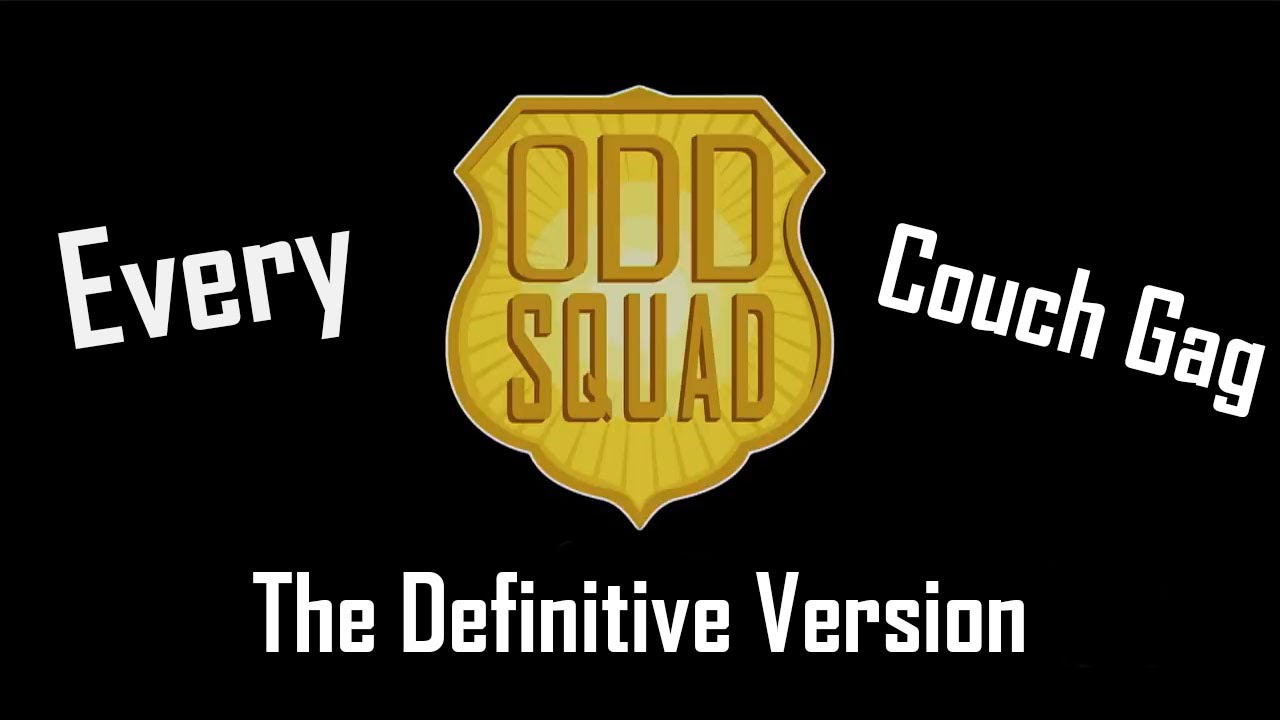 Every Odd Squad Couch Gag The Definitive Version YouTube
