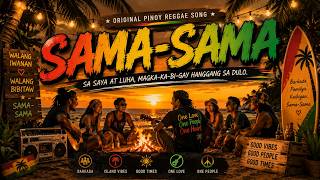SAMA-SAMA 🌴 | Original Pinoy Reggae Anthem | Para sa Barkada, Pamilya at Lahat ng Kaibigan