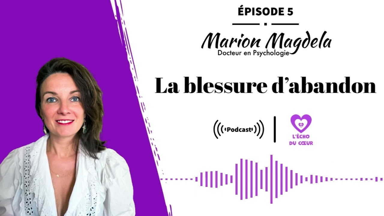 Saison 1 – Épisode 5 | La blessure d’abandon : quand l’absence laisse une trace invisible