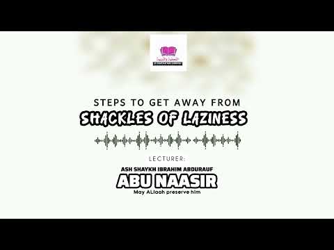 Steps To Get Away From Shackles Of Laziness Ash Shaykh Abu Naasir