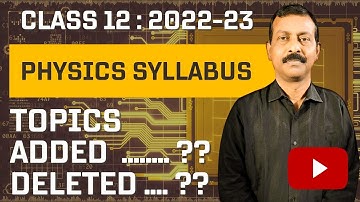 CLASS 12 PHYSICS SYLLABUS 2022-23 ANALYSIS | NEW TOPICS ADDED & DELETED | NEW MARKS DISTRIBUTION
