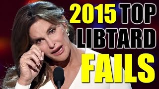 Top 5 Libtard Fails of 2015