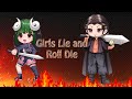 Girls Lie and Roll Die