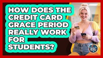 How Does The Credit Card Grace Period Really Work For Students? - Student Score Builder
