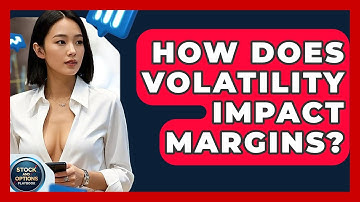 How Does Volatility Impact Margins? - Stock and Options Playbook