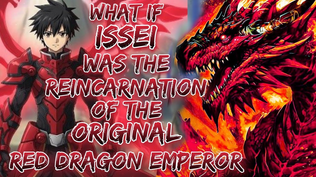 What if Issei was the reincarnation of the original Red Dragon Emperor?