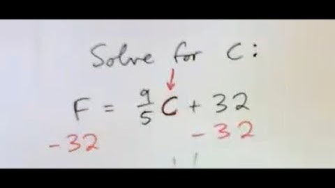 Solve the Formula for C:  F = (9/5)C + 32