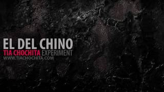 Video thumbnail of "Tía Chochita Experiment - El del Chino"