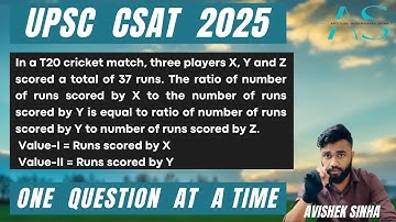 In a T20 cricket match, three players X, Y and Z scored a total of 37 | UPSC CSAT 2025 PYQ |