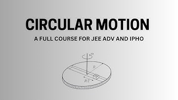 CIRCULAR MOTION L 4 / JEE ADV AND IPHO
