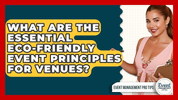 What Are The Essential Eco-Friendly Event Principles For Venues? - Event Management Pro Tips