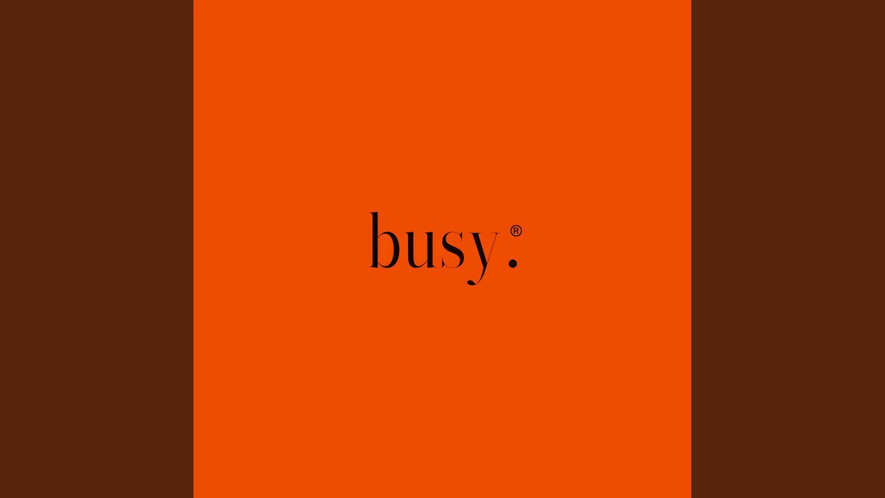 Watch busy. on YouTube Watch busy. on YouTube