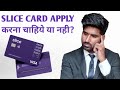 Slice Card Apply Karna Chahiye Ya Nahi | Slice Card review | Don't Apply #slicecard#cardreview#slice