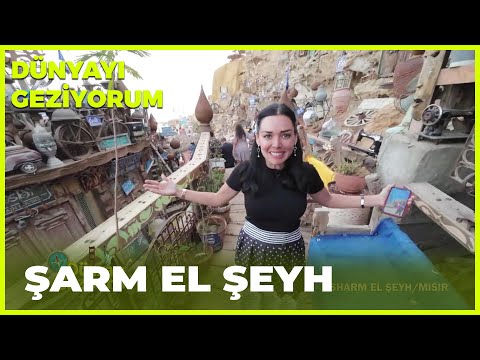 Dünyayı Geziyorum – Sharm El Şeyh | 22 Mayıs 2022