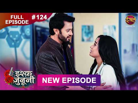 ISHQ JUNOONI | Full Episode 124 | 18 June 2026 | Full HD #Newepisode | Dangal TV