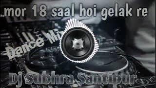 Mor 18 saal hoi gelak re  Dance Mi Dj subhra santipur