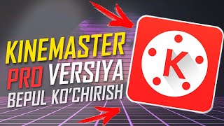 KINEMASTER PRO VERSIYA YUKLAB OLISH