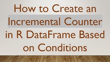 How to Create an Incremental Counter in R DataFrame Based on Conditions