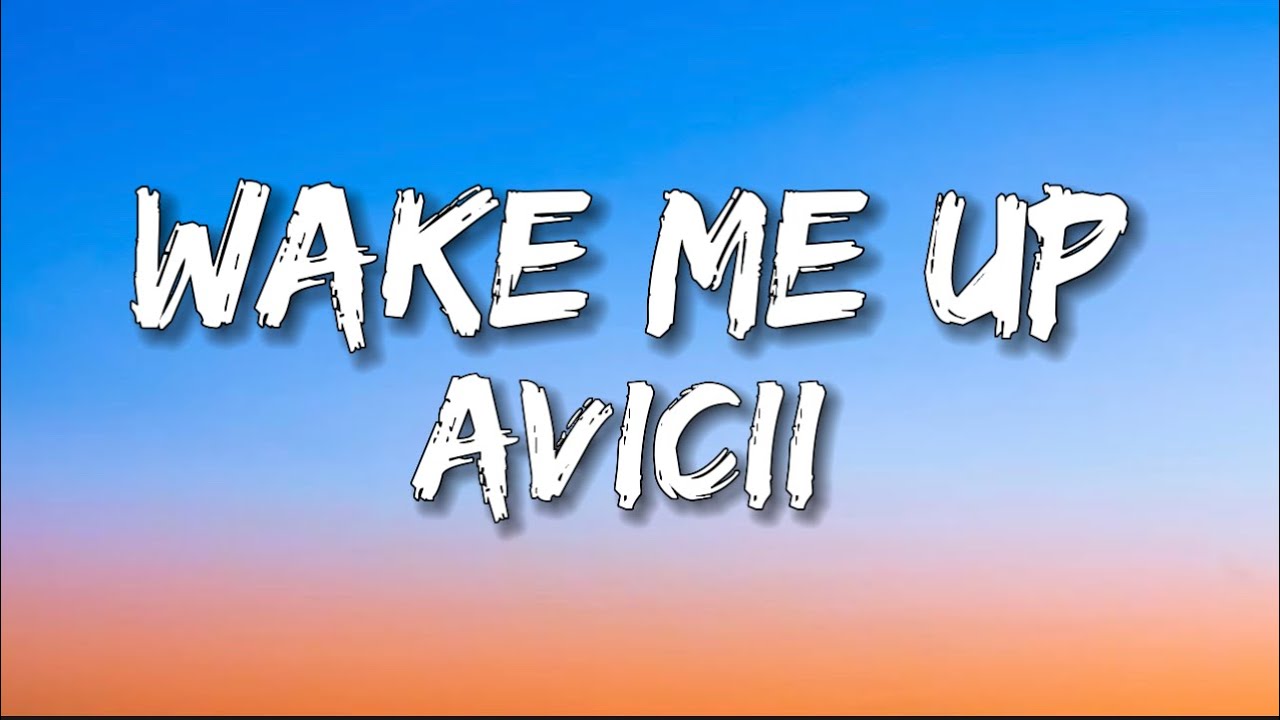 Avicii - Wake Me Up // Lyrics - YouTube