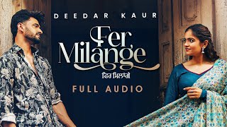 Fer Milange (Full Audio) | Deedar Kaur | Ieshaan Sehgaal | Krsna Solo | New Punjabi Songs 2024