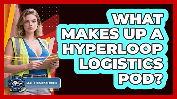What Makes Up A Hyperloop Logistics Pod? - Smart Logistics Network