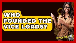 Who Founded The Vice Lords? - The Crime Reel