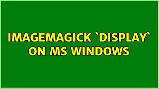 ImageMagick `display` on MS Windows