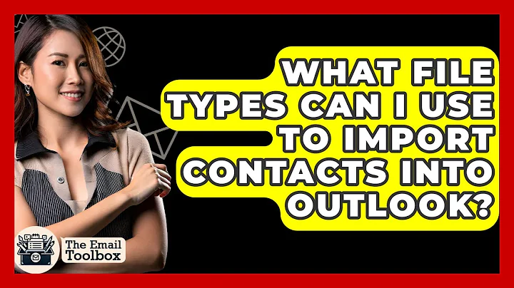 What File Types Can I Use To Import Contacts Into Outlook? - TheEmailToolbox.com