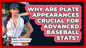 Why Are Plate Appearances Crucial For Advanced Baseball Stats? - Baseball Statistics Vault