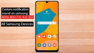 How to set custom notification sound on Samsung M30s M32 F22 A32 A52
