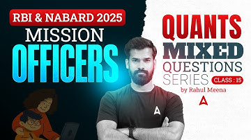 RBI & NABARD 2025 | RBI Grade B Quant Mixed Questions Class #15 | Quant By Rahul Meena