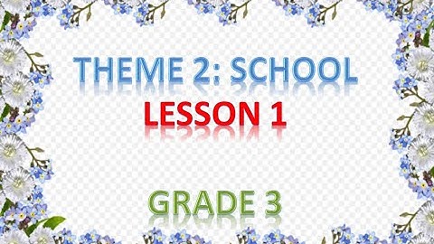 Smart start 3-Theme 2-Lesson 1/ Tiếng Anh lớp 3-Chương II-bài 1/ Thuthu Doan