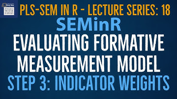 18. SEMinR Lecture Series - Evaluating Formative Model | Step 3 | Indicator Weights