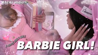 432Hz | BARBIE GIRL! Girly IT Girl.