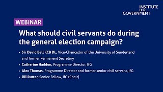 IfG Webinar | What should civil servants do during the general election campaign?